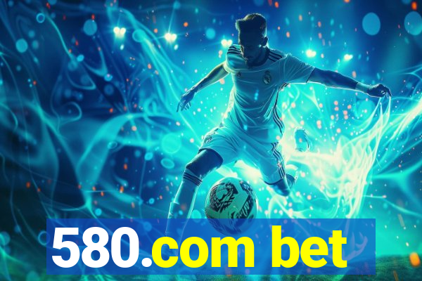 580.com bet